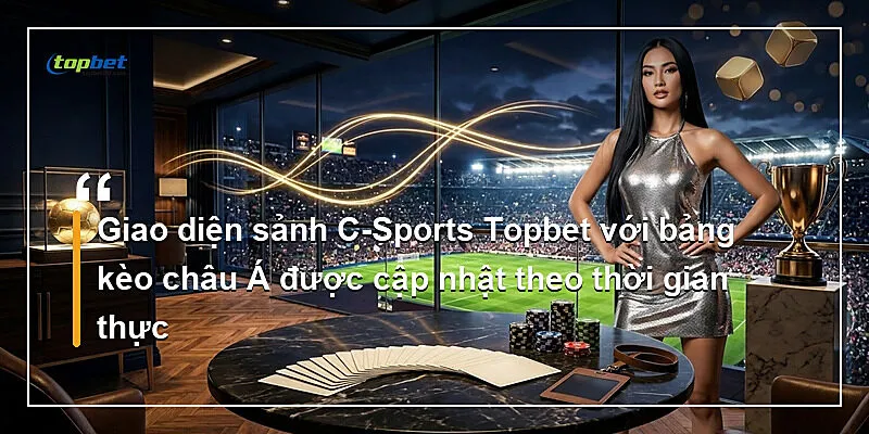 Giao diện sảnh C - Sports với bảng kèo châu Á được cập nhật theo thời gian thực