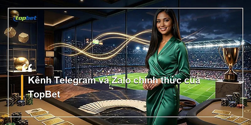 Liên Hệ TopBet — Hỗ Trợ 24/7 2 Kênh Telegram và Zalo chính thức của TopBet