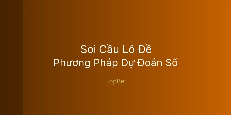 Soi Cầu Lô Đề TopBet